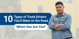 10 Types of Truck Drivers You’ll Meet on the Road: Which One Are You?